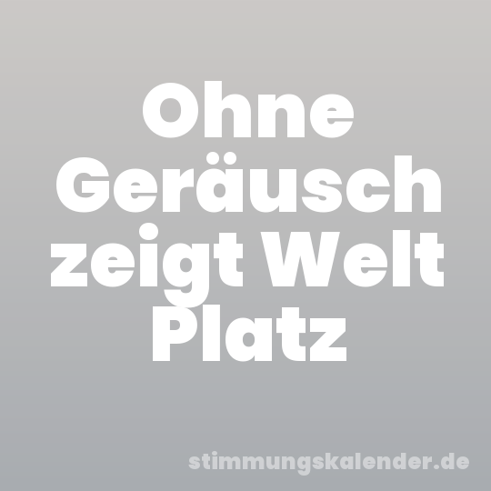 Ohne Geräusch zeigt Welt Platz