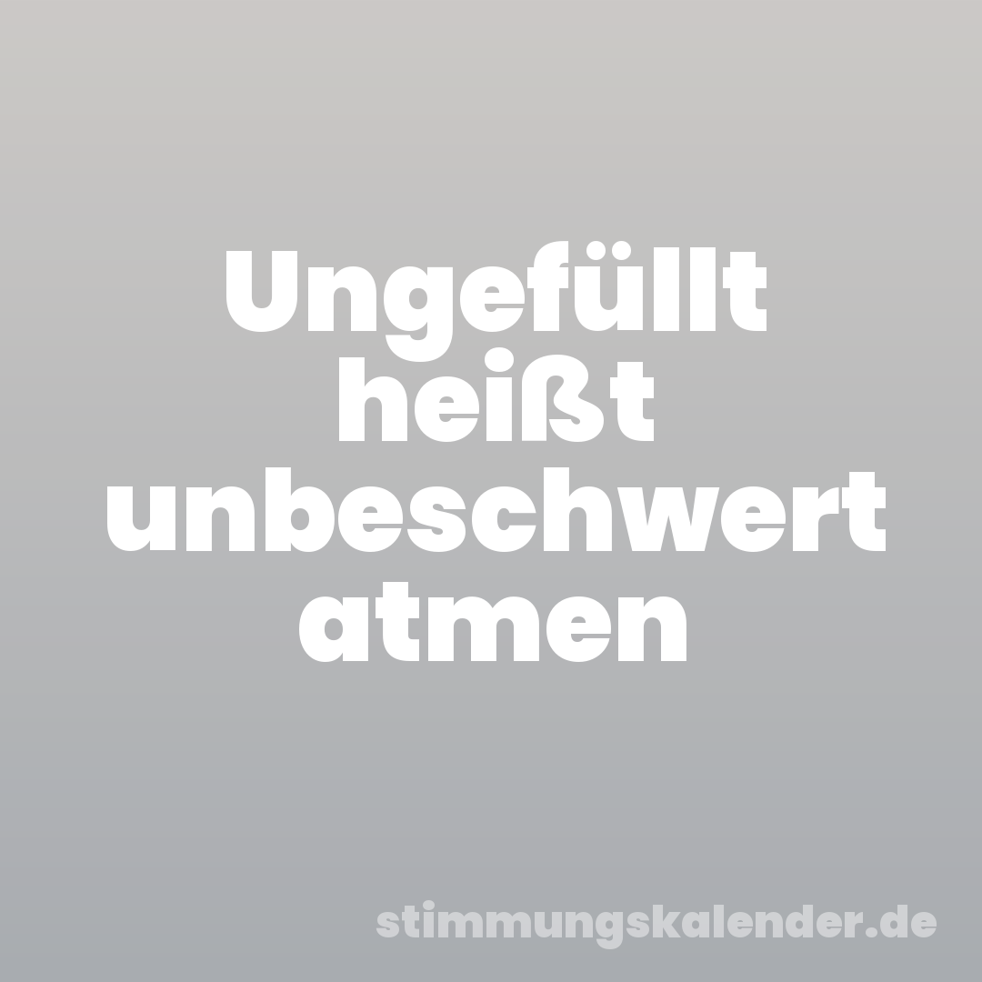 Ungefüllt heißt unbeschwert atmen