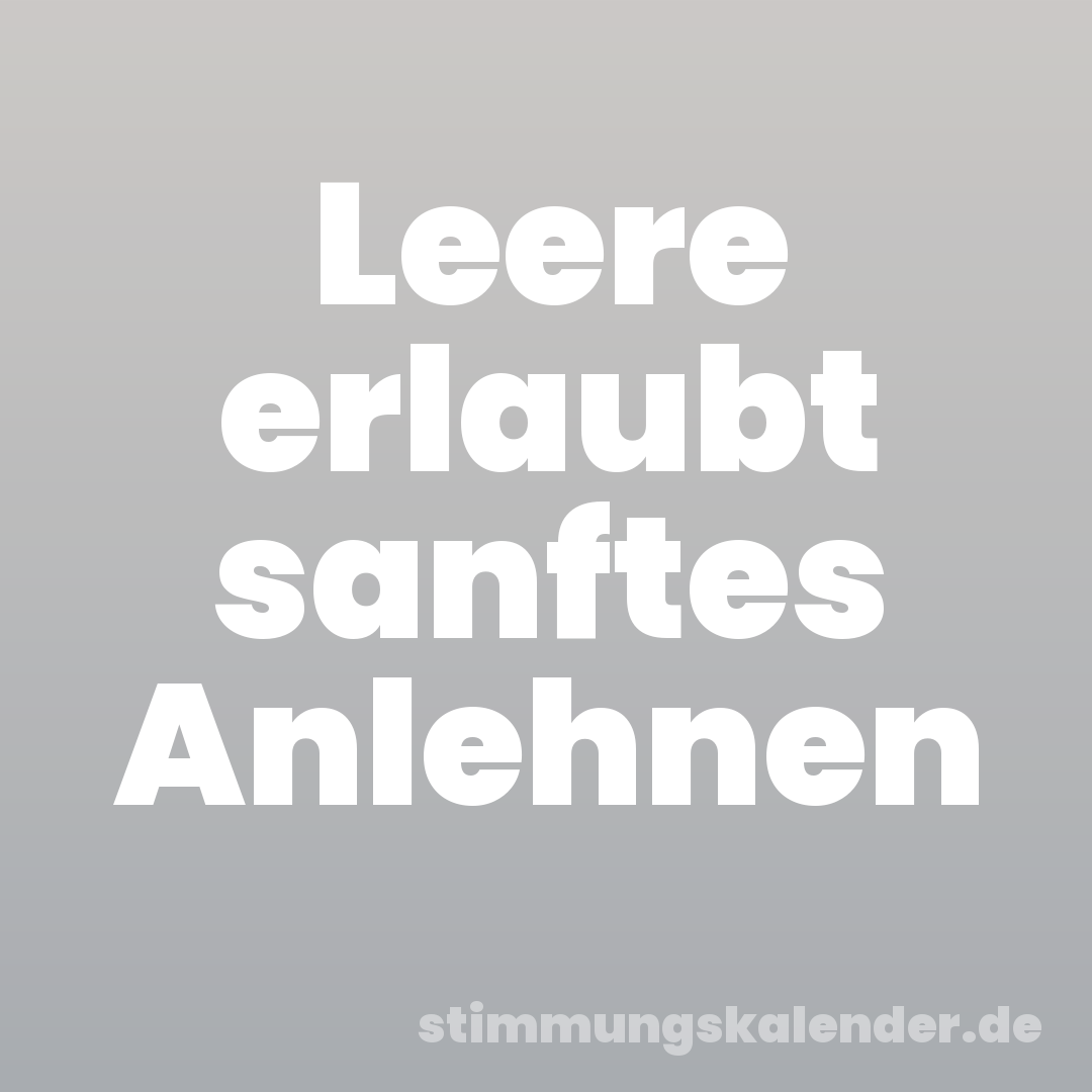 Leere erlaubt sanftes Anlehnen