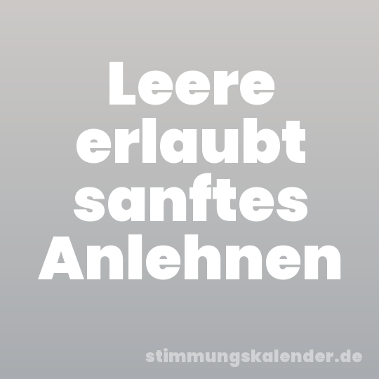 Leere erlaubt sanftes Anlehnen