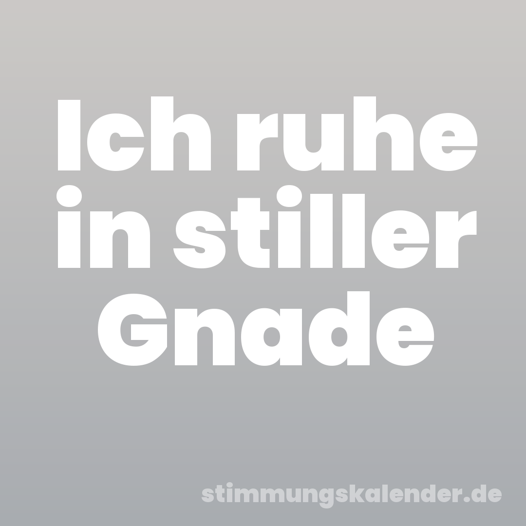 Ich ruhe in stiller Gnade