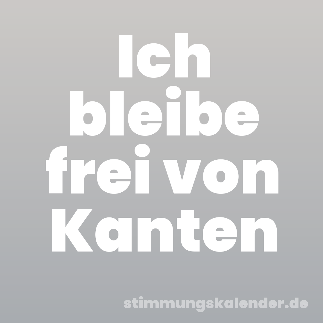 Ich bleibe frei von Kanten