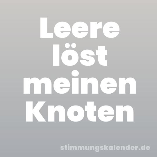 Leere löst meinen Knoten