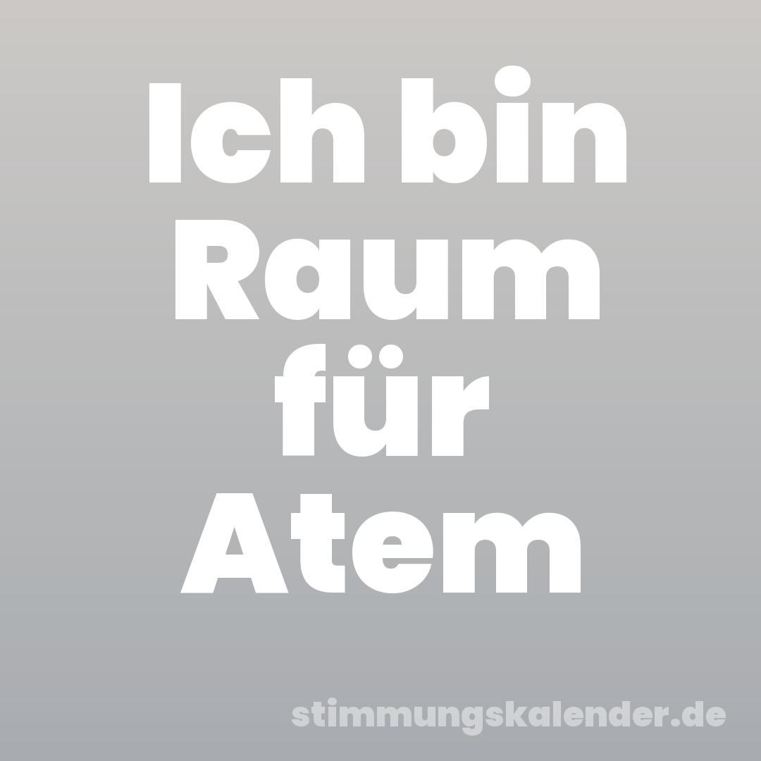 Ich bin Raum für Atem