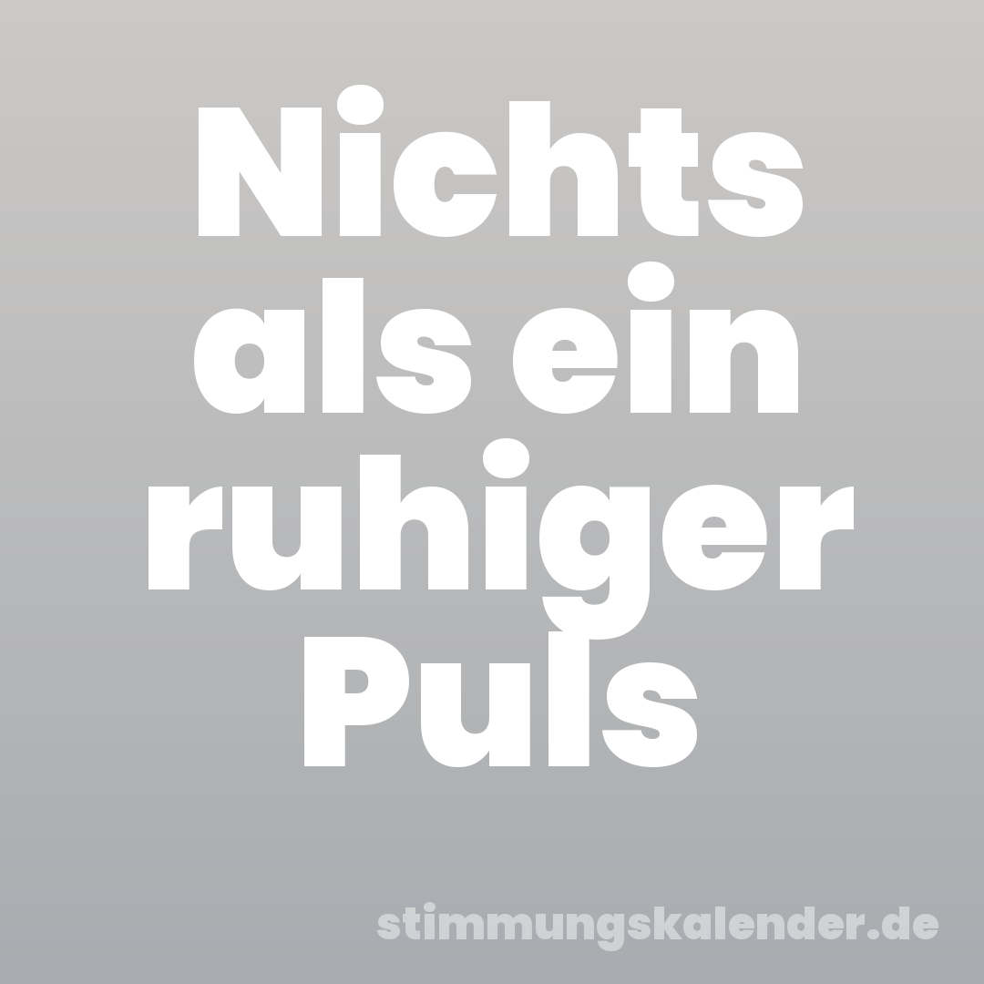 Nichts als ein ruhiger Puls