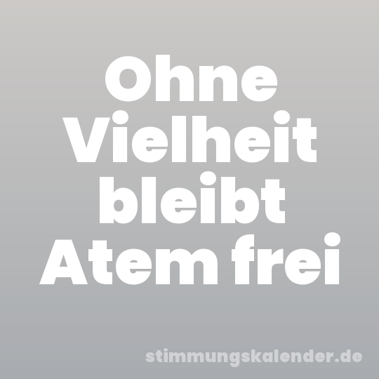 Ohne Vielheit bleibt Atem frei