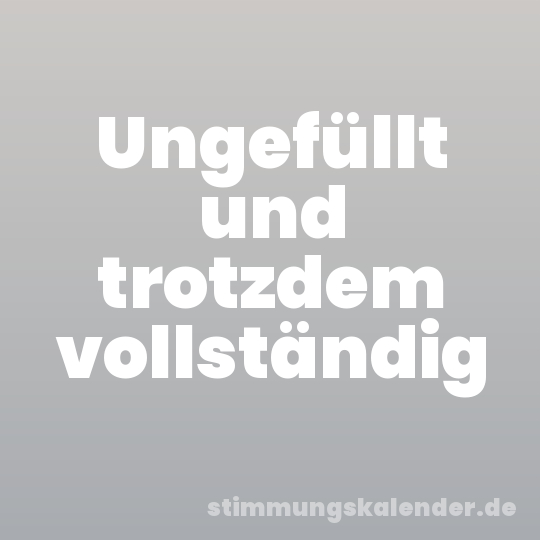 Ungefüllt und trotzdem vollständig