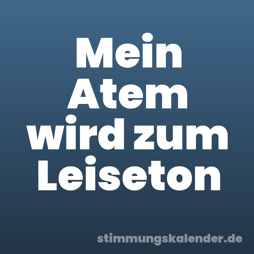 Mein Atem wird zum Leiseton