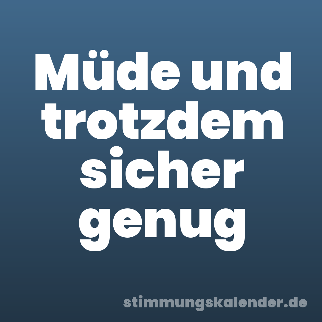 Müde und trotzdem sicher genug