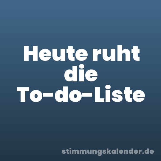 Heute ruht die To-do-Liste