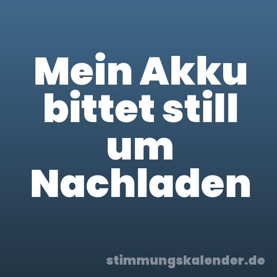 Mein Akku bittet still um Nachladen