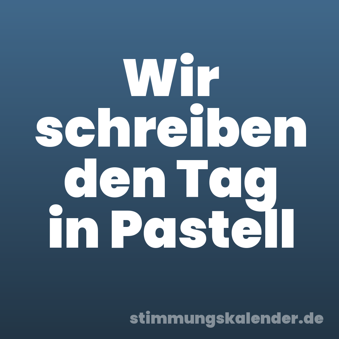 Wir schreiben den Tag in Pastell