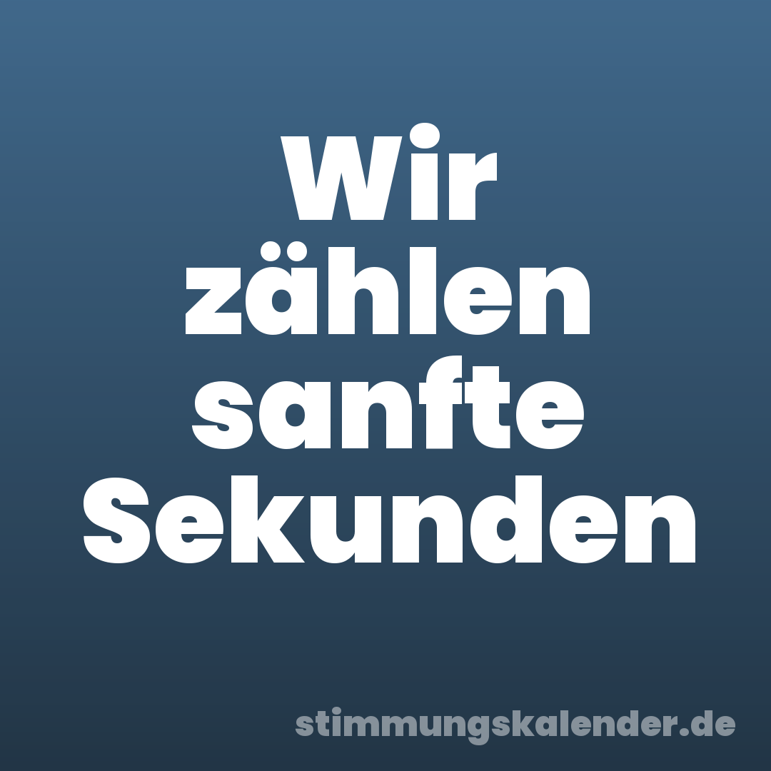 Wir zählen sanfte Sekunden