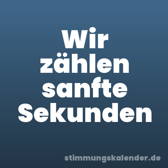 Wir zählen sanfte Sekunden