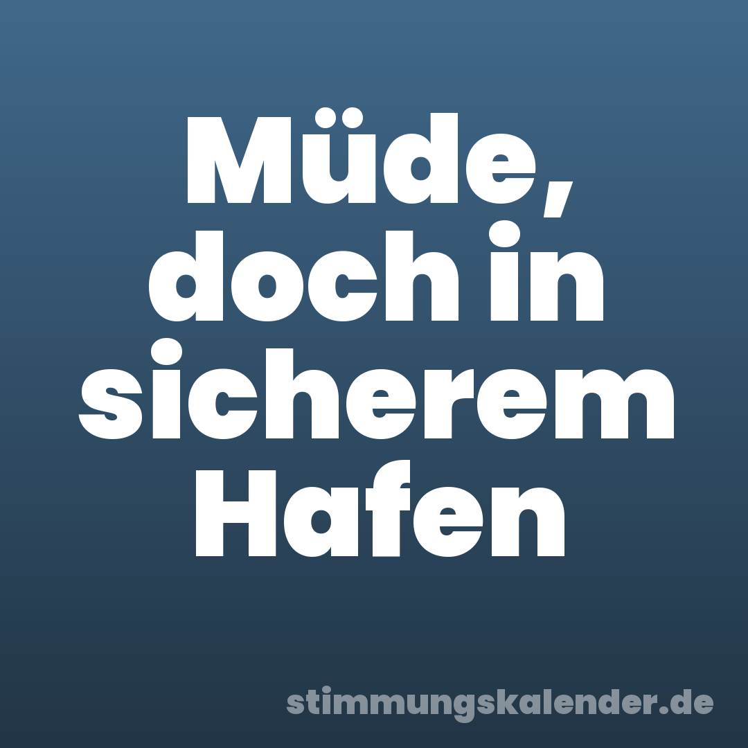 Müde, doch in sicherem Hafen