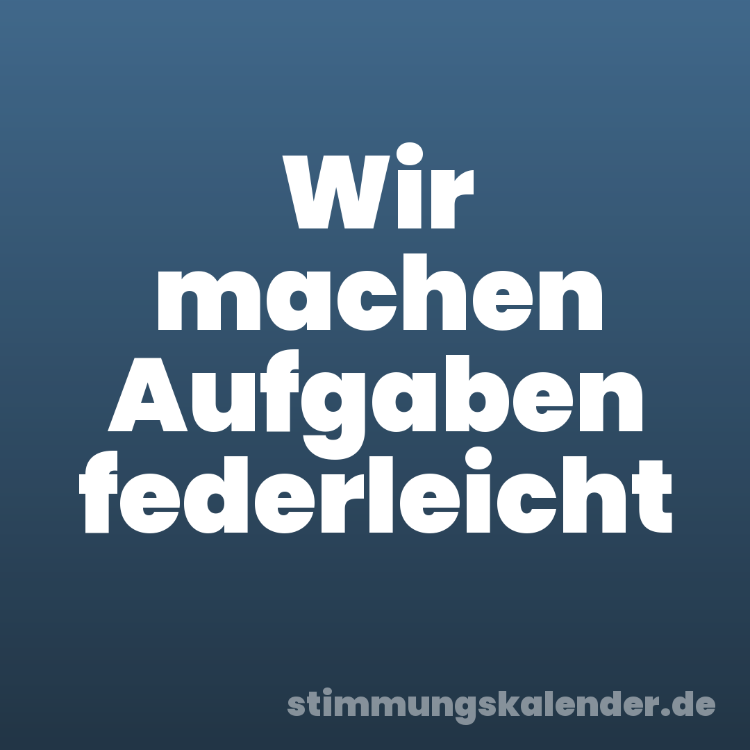 Wir machen Aufgaben federleicht