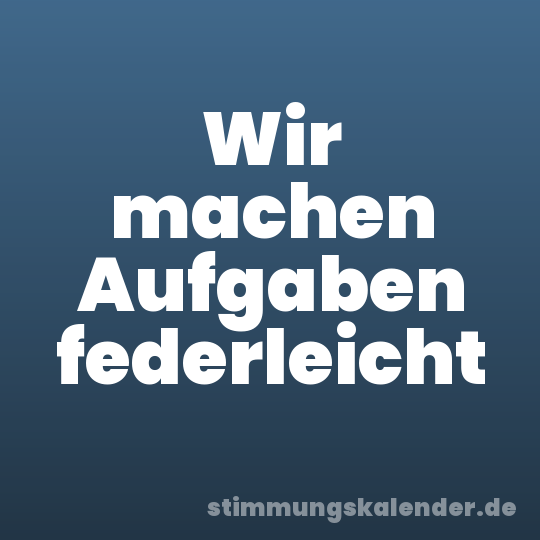 Wir machen Aufgaben federleicht
