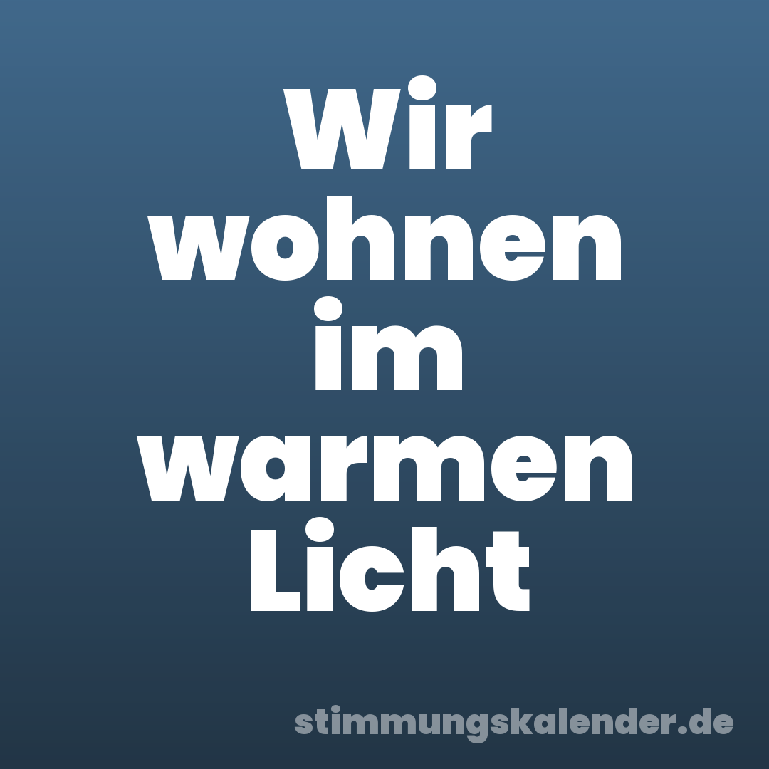 Wir wohnen im warmen Licht