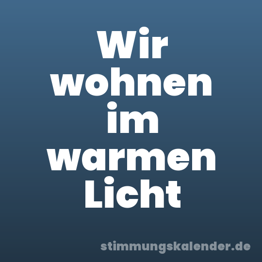 Wir wohnen im warmen Licht