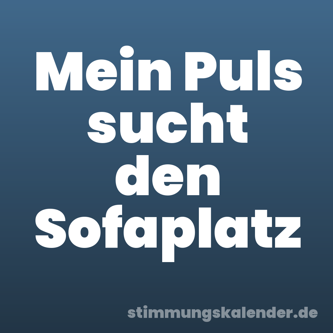 Mein Puls sucht den Sofaplatz