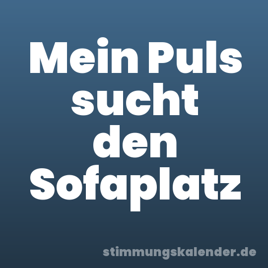 Mein Puls sucht den Sofaplatz