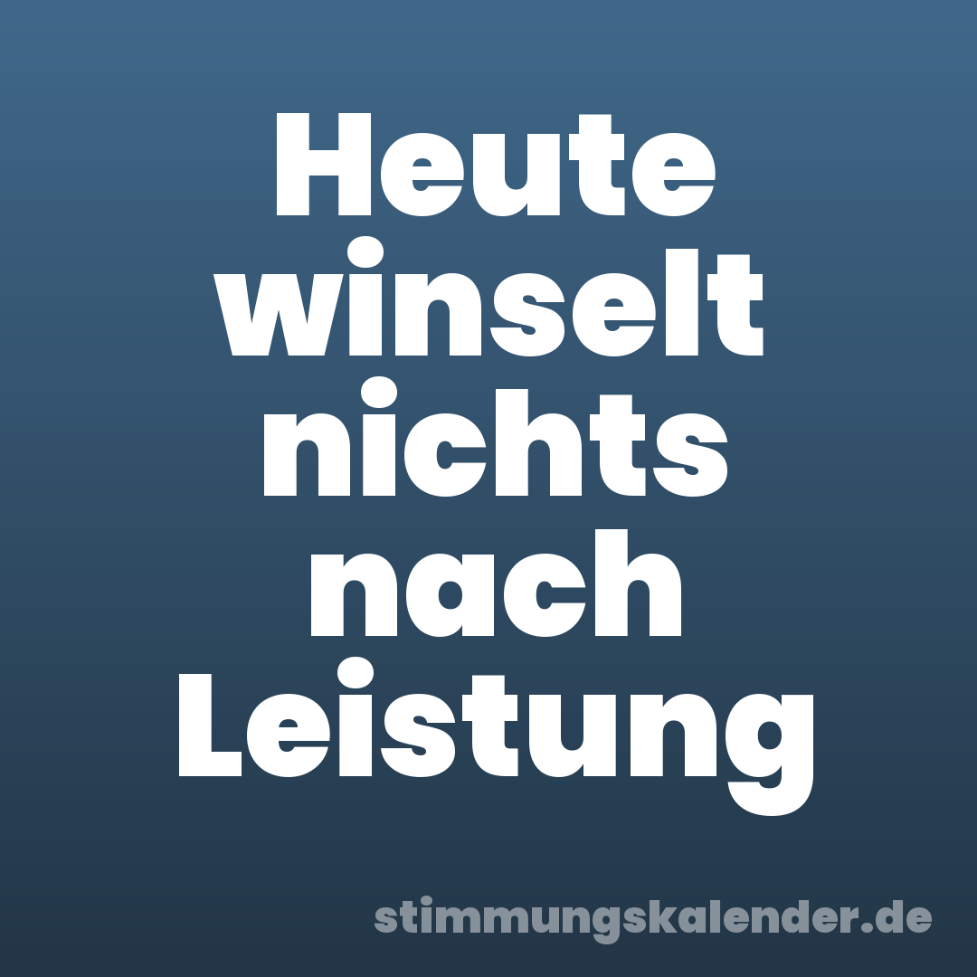 Heute winselt nichts nach Leistung