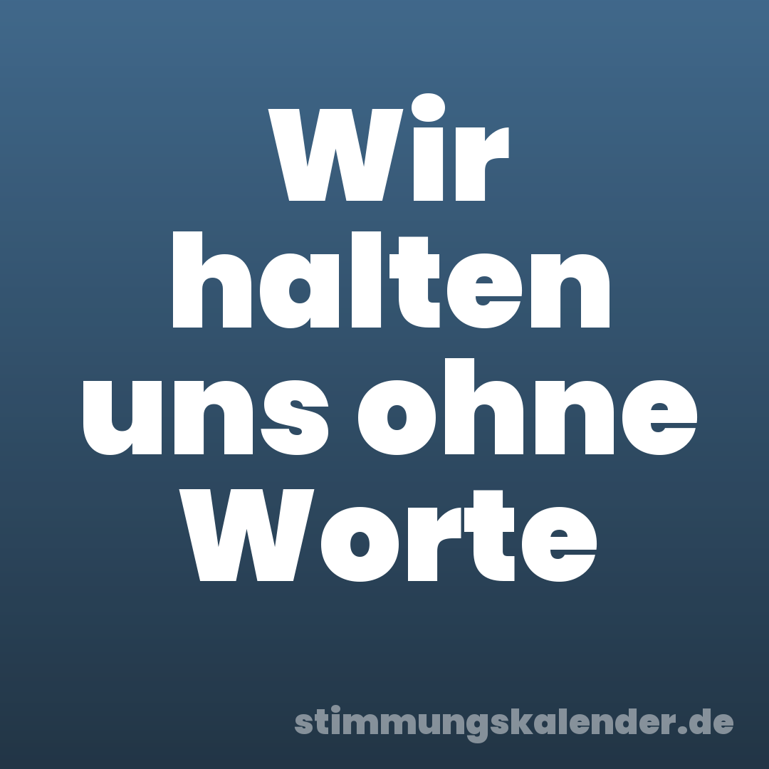 Wir halten uns ohne Worte