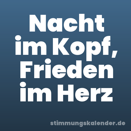 Nacht im Kopf, Frieden im Herz