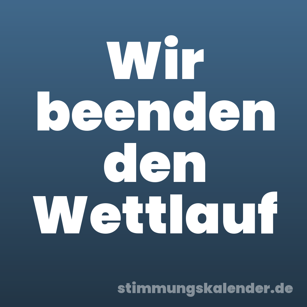 Wir beenden den Wettlauf