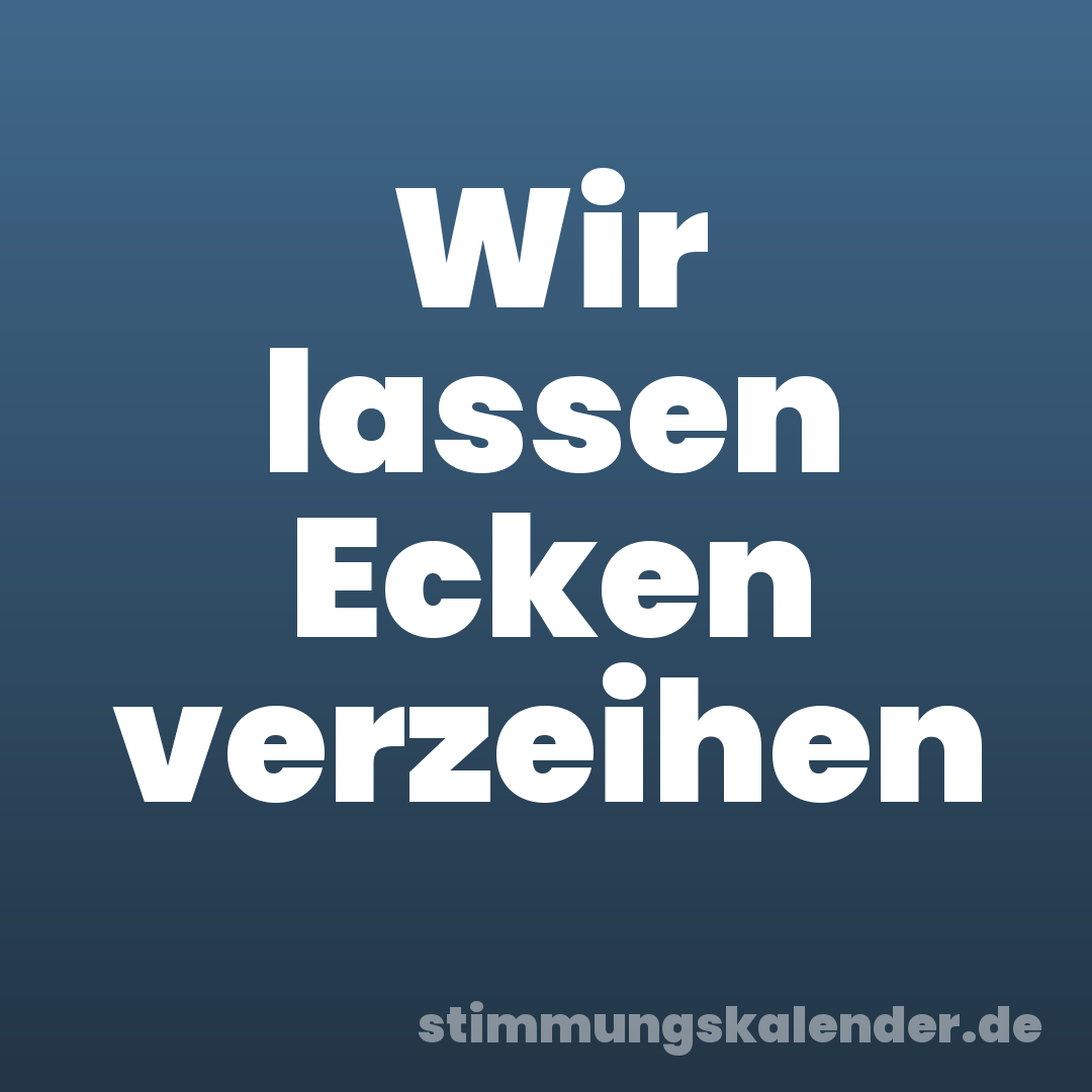 Wir lassen Ecken verzeihen