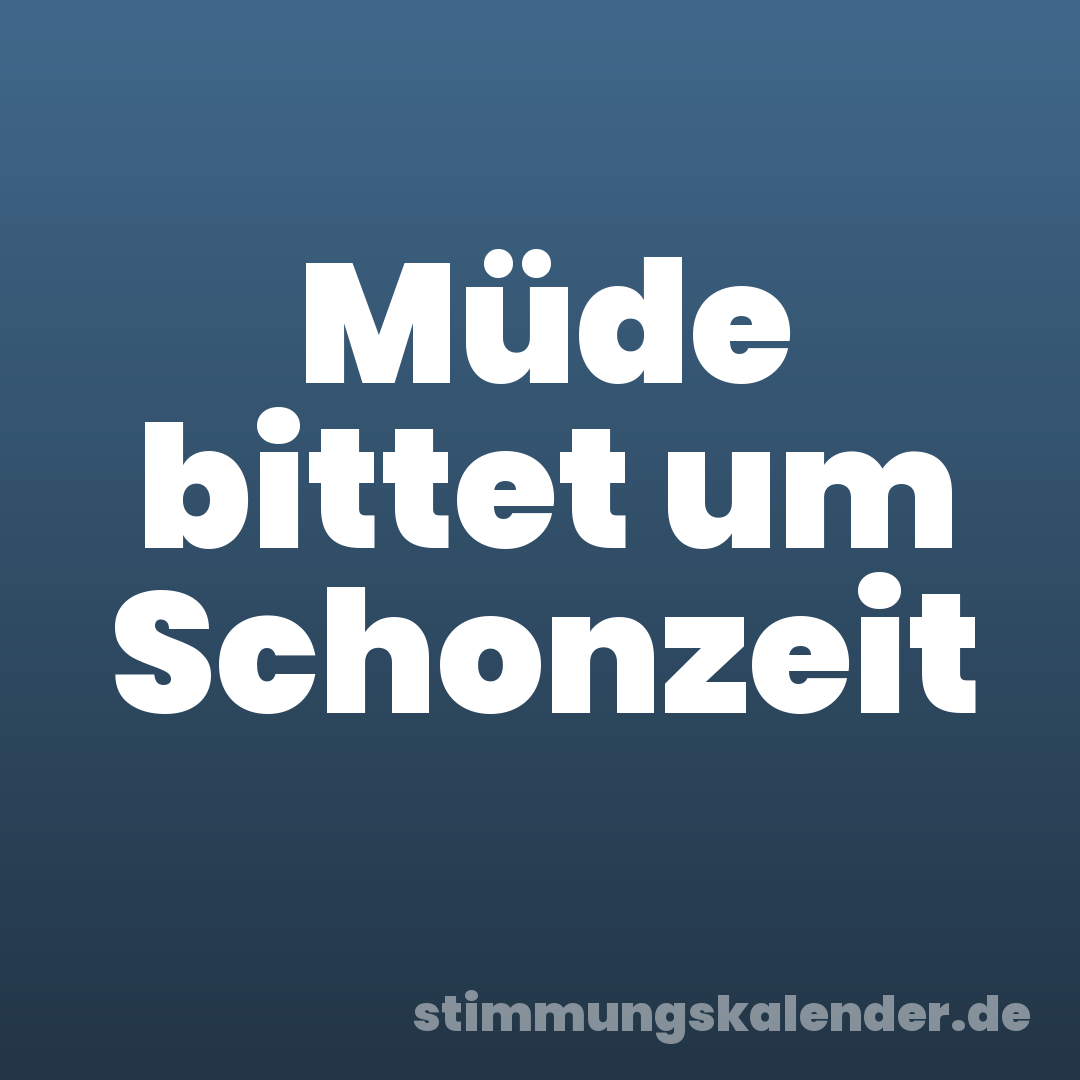 Müde bittet um Schonzeit
