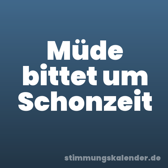 Müde bittet um Schonzeit
