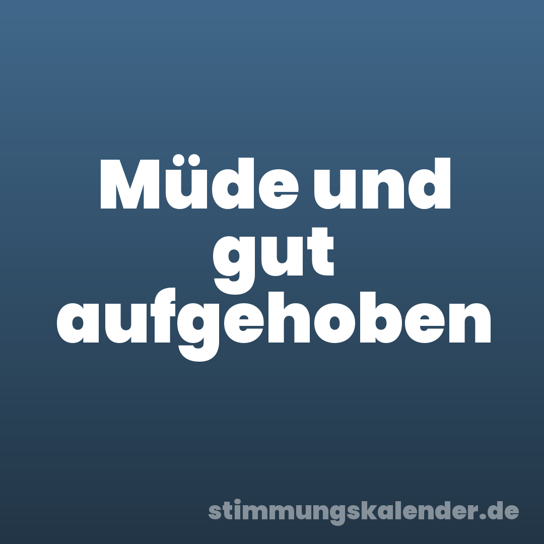 Müde und gut aufgehoben