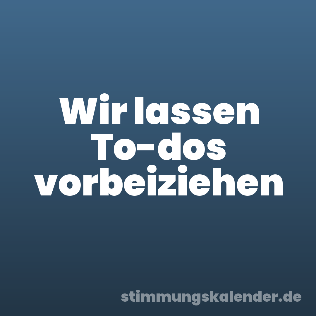 Wir lassen To-dos vorbeiziehen