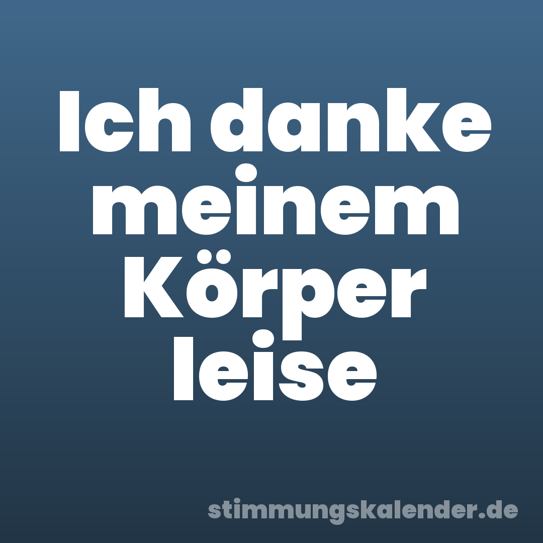 Ich danke meinem Körper leise