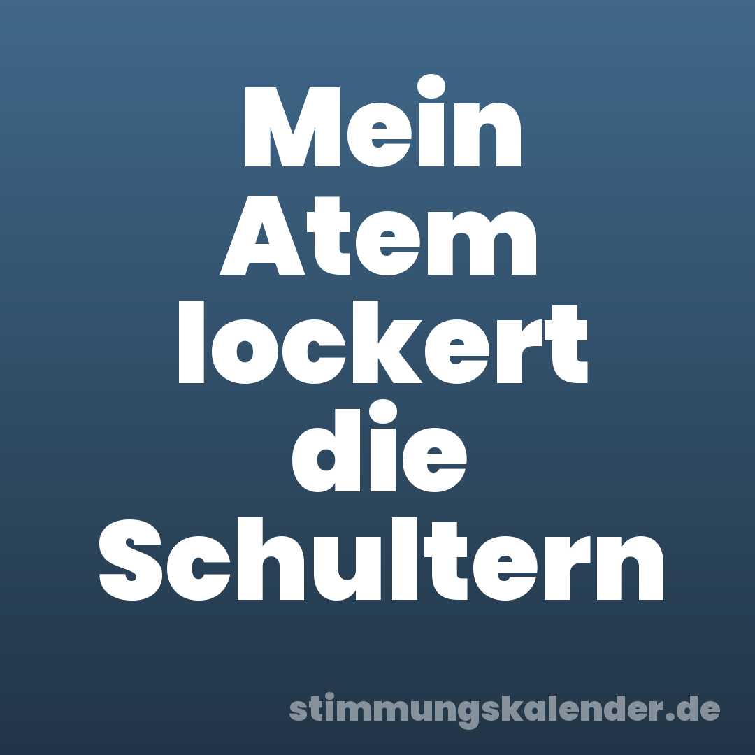 Mein Atem lockert die Schultern