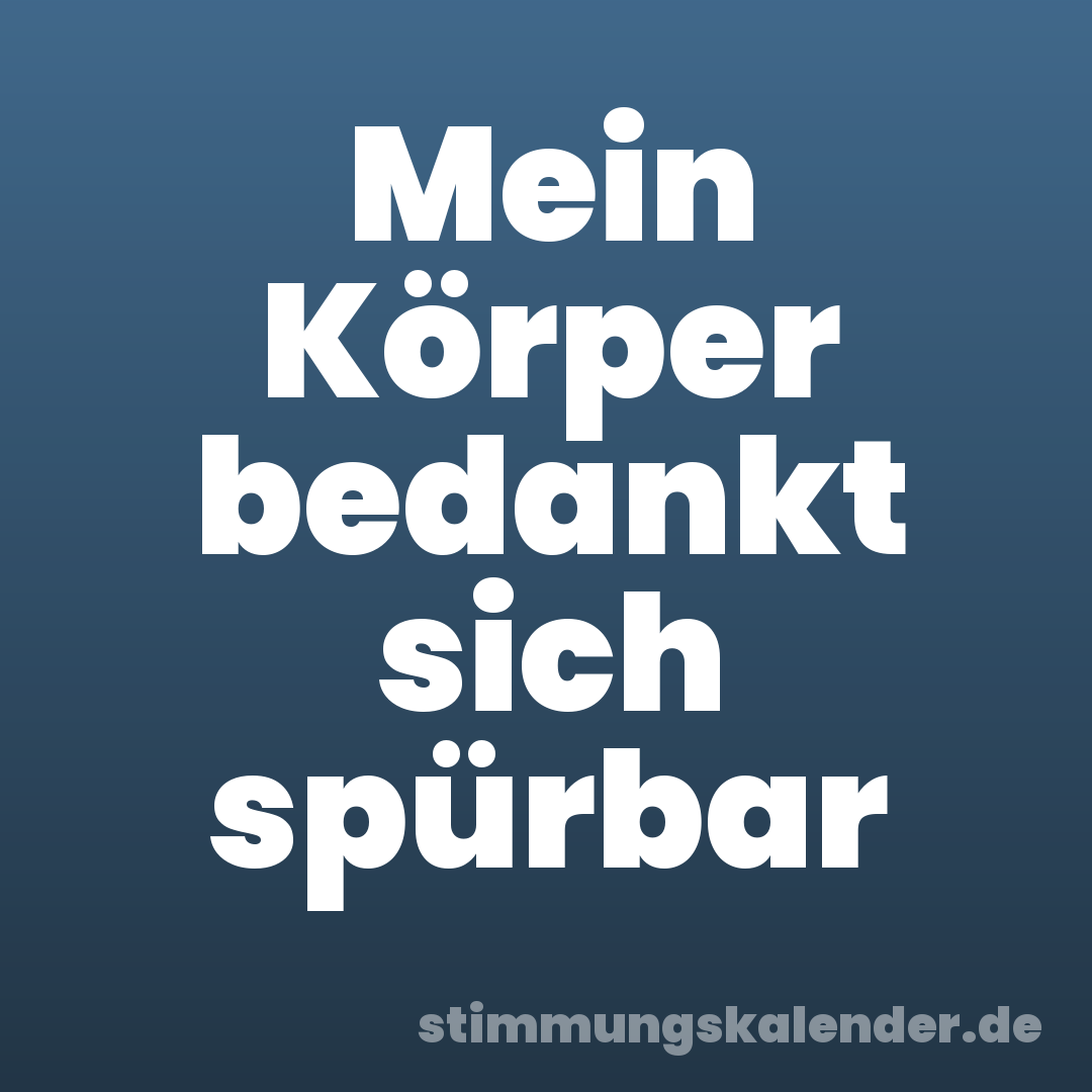 Mein Körper bedankt sich spürbar