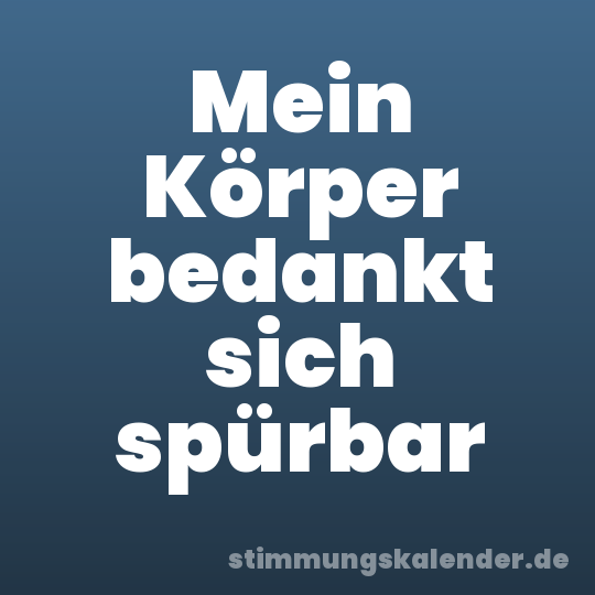 Mein Körper bedankt sich spürbar
