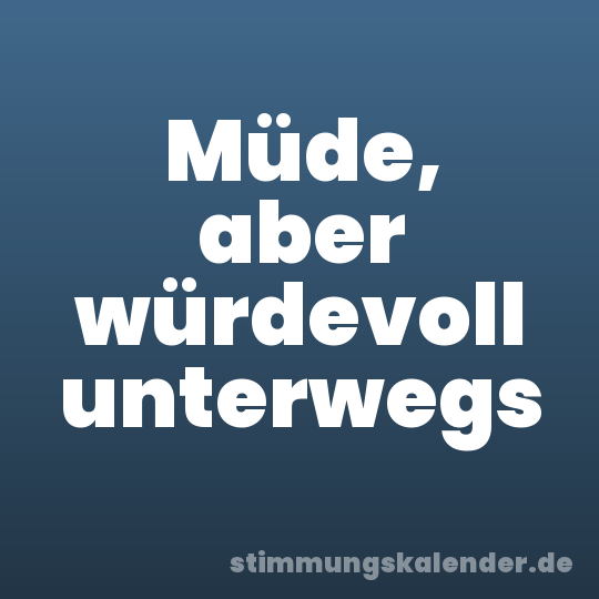 Müde, aber würdevoll unterwegs