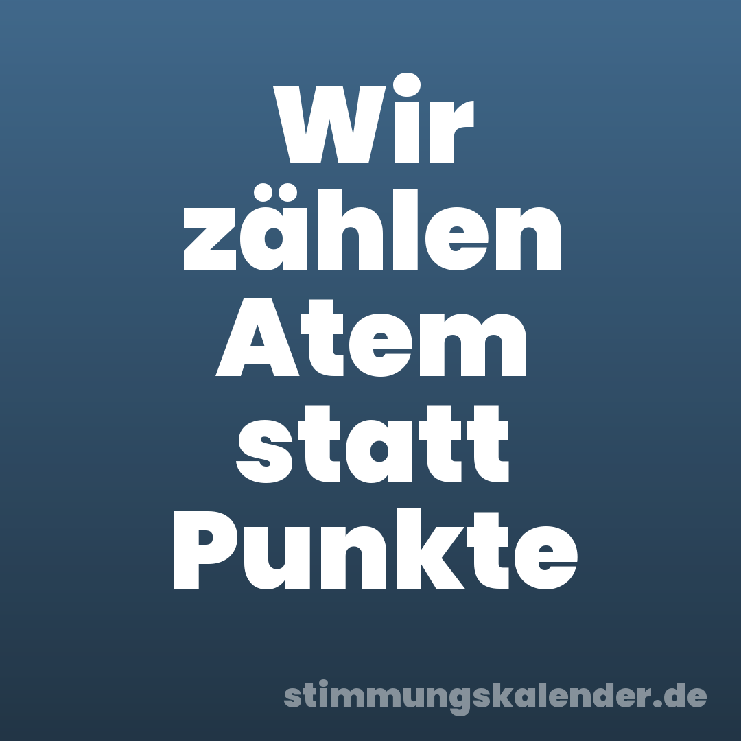 Wir zählen Atem statt Punkte