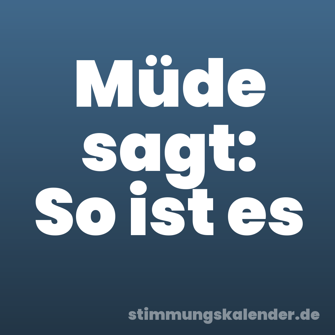 Müde sagt: So ist es