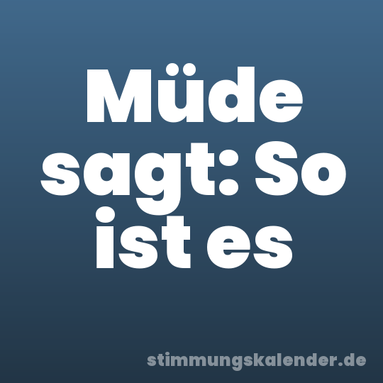 Müde sagt: So ist es