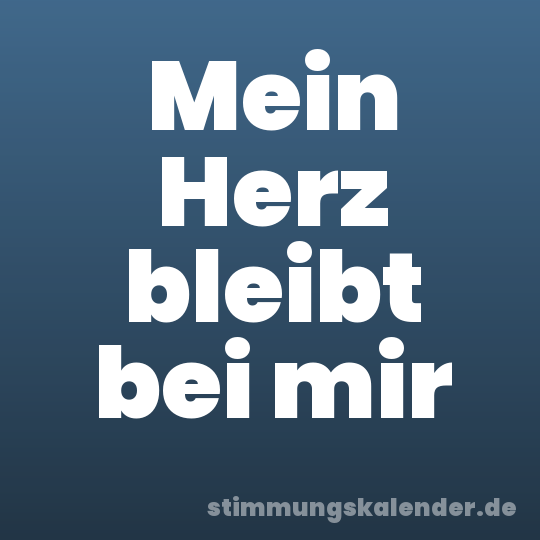 Mein Herz bleibt bei mir