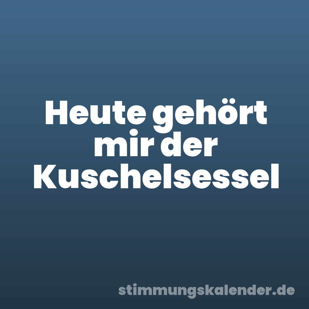 Heute gehört mir der Kuschelsessel