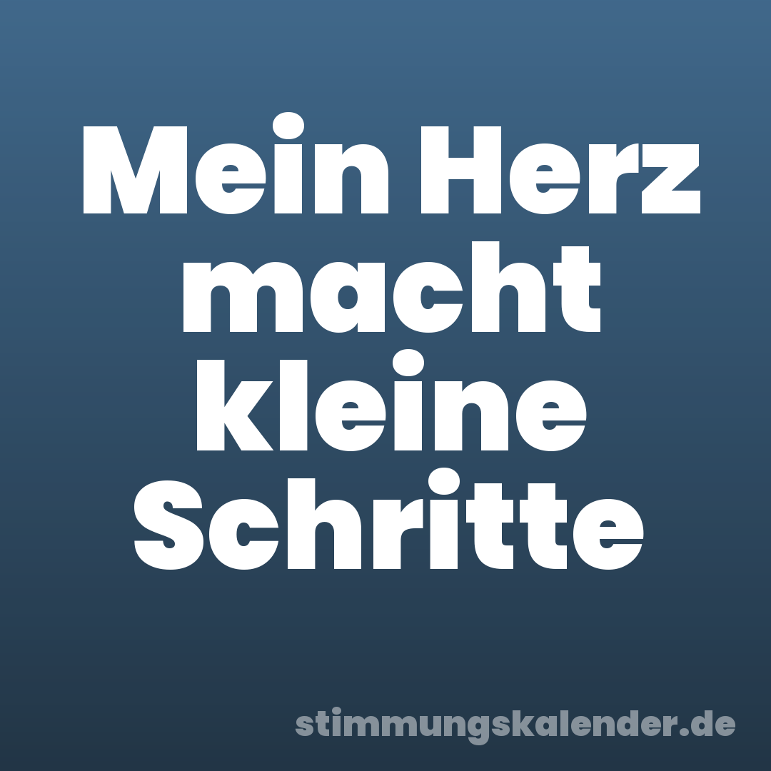 Mein Herz macht kleine Schritte
