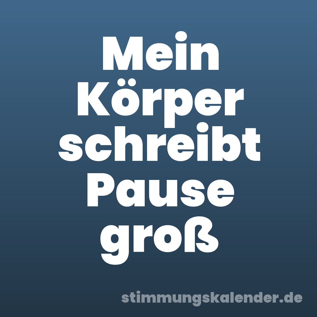 Mein Körper schreibt Pause groß