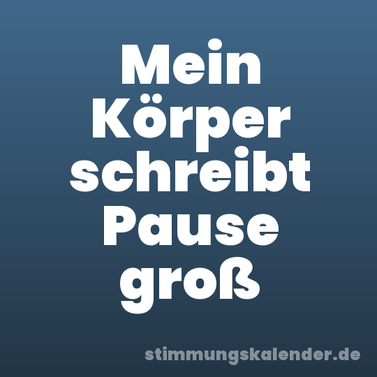 Mein Körper schreibt Pause groß