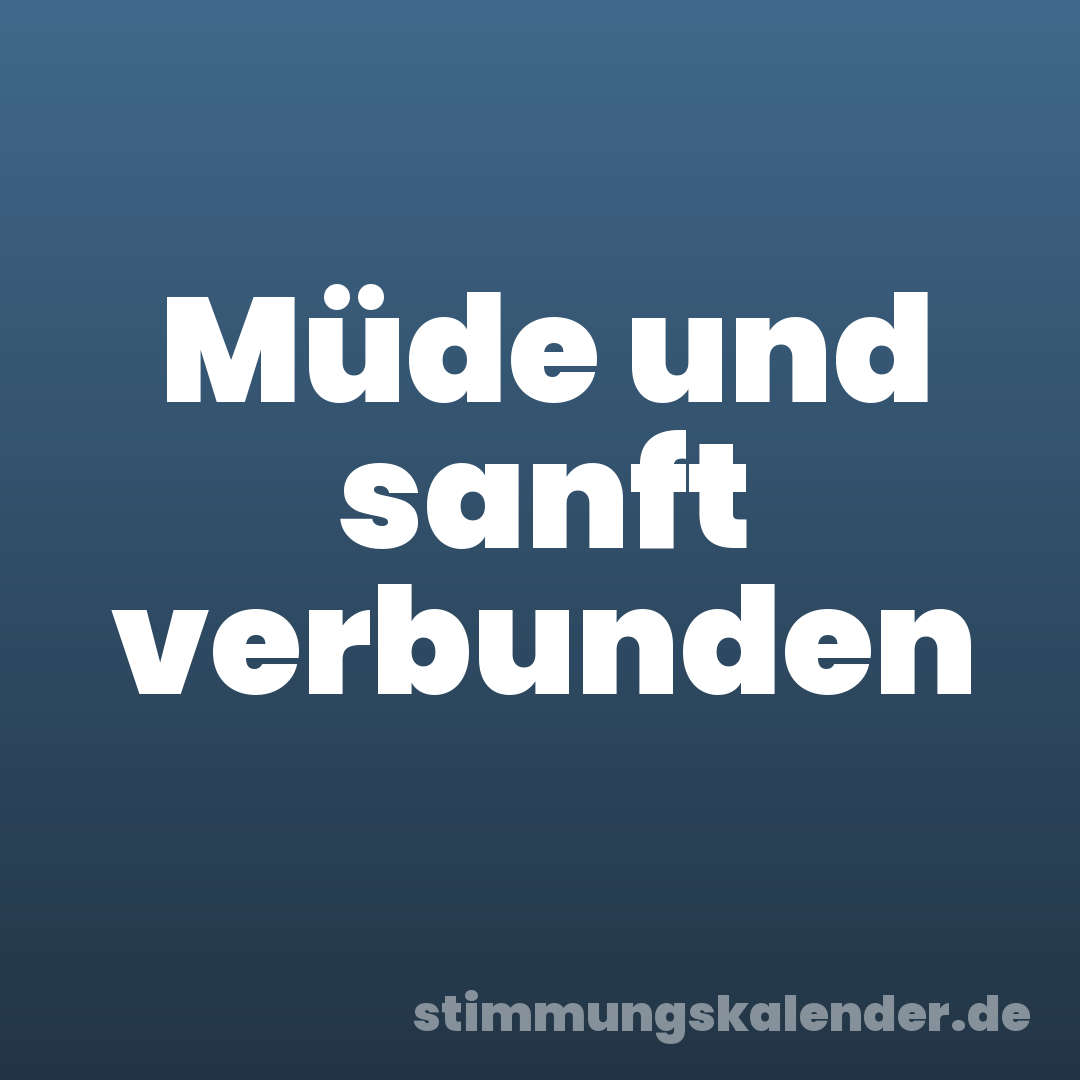 Müde und sanft verbunden