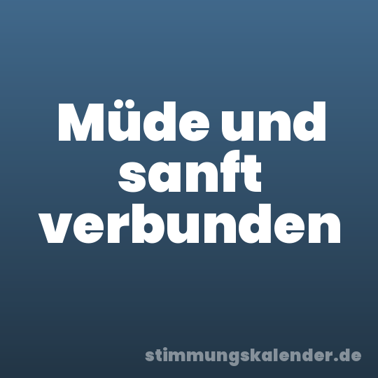 Müde und sanft verbunden