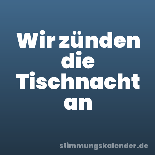 Wir zünden die Tischnacht an